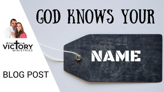 God knows your name, God knows you, you are known by God